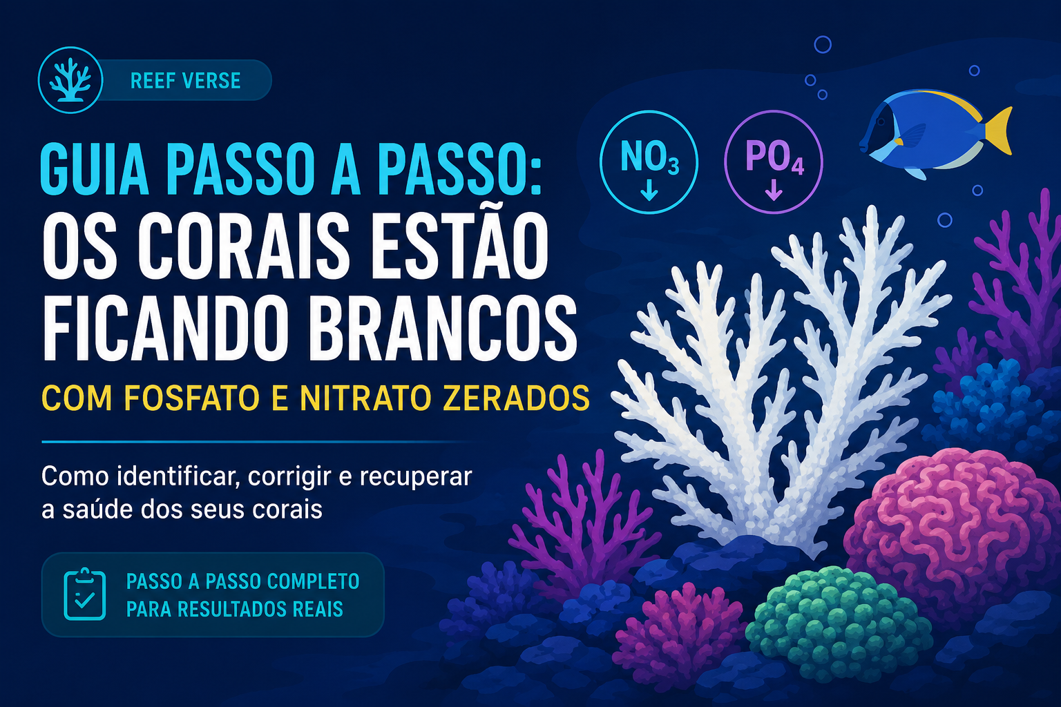 Guia Passo a Passo: os Corais Estão Ficando Brancos com Fosfato e Nitrato Zerados